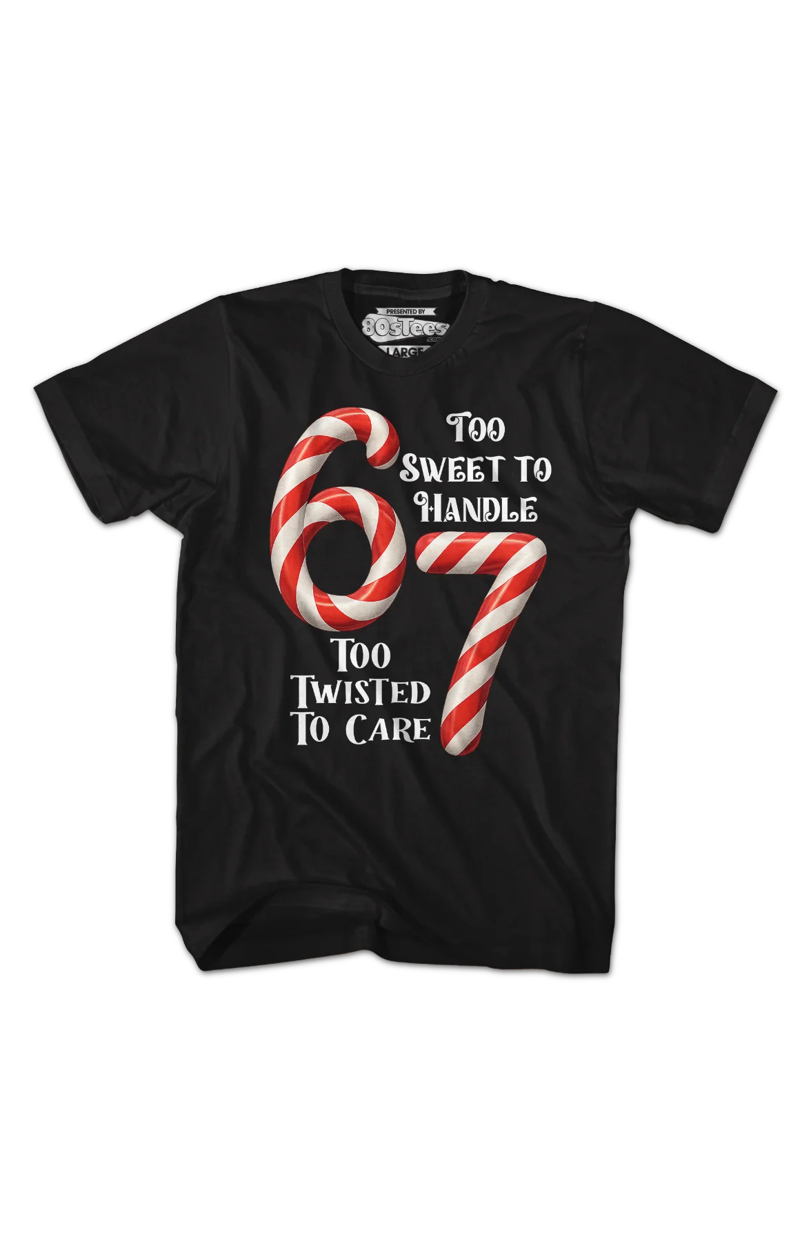 67 Too Sweet To Handle Too Twisted To Care T-Shirt - Image 2