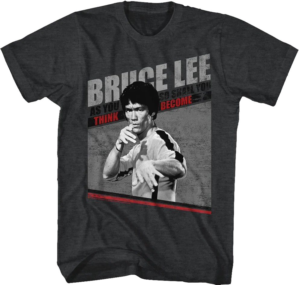 As You Think So Shall You Become Bruce Lee T-Shirt