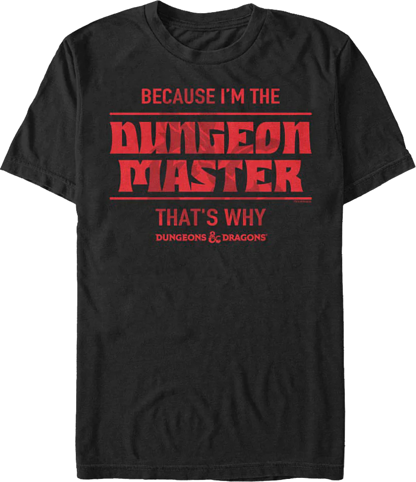 Because I'm The Dungeon Master Dungeons & Dragons T-Shirt