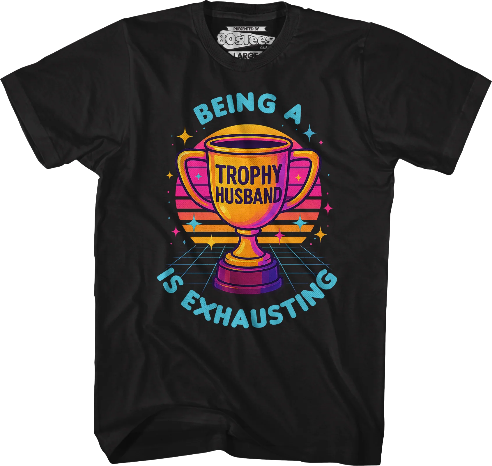 Being A Trophy Husband Is Exhausting T-Shirt