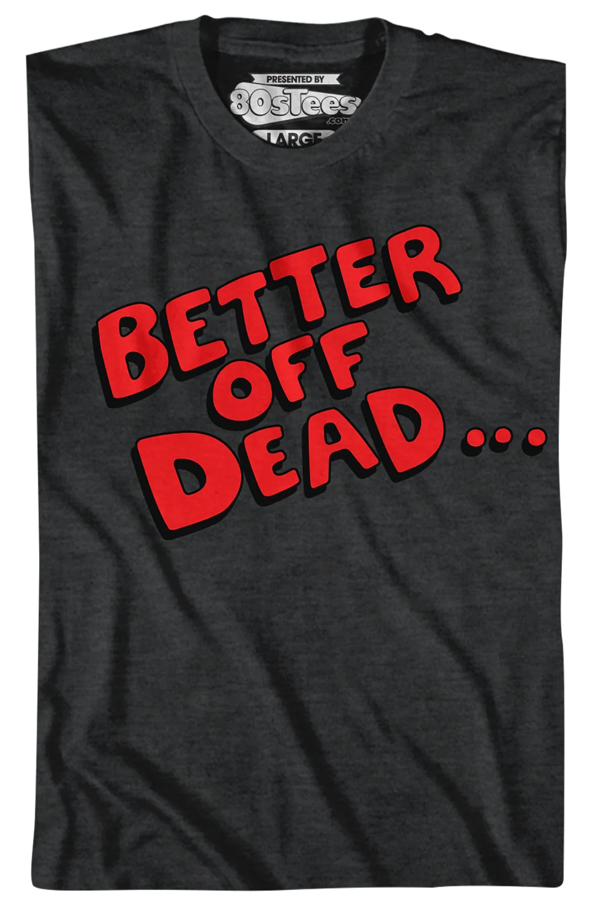 Better Off Dead T-Shirt - Image 2