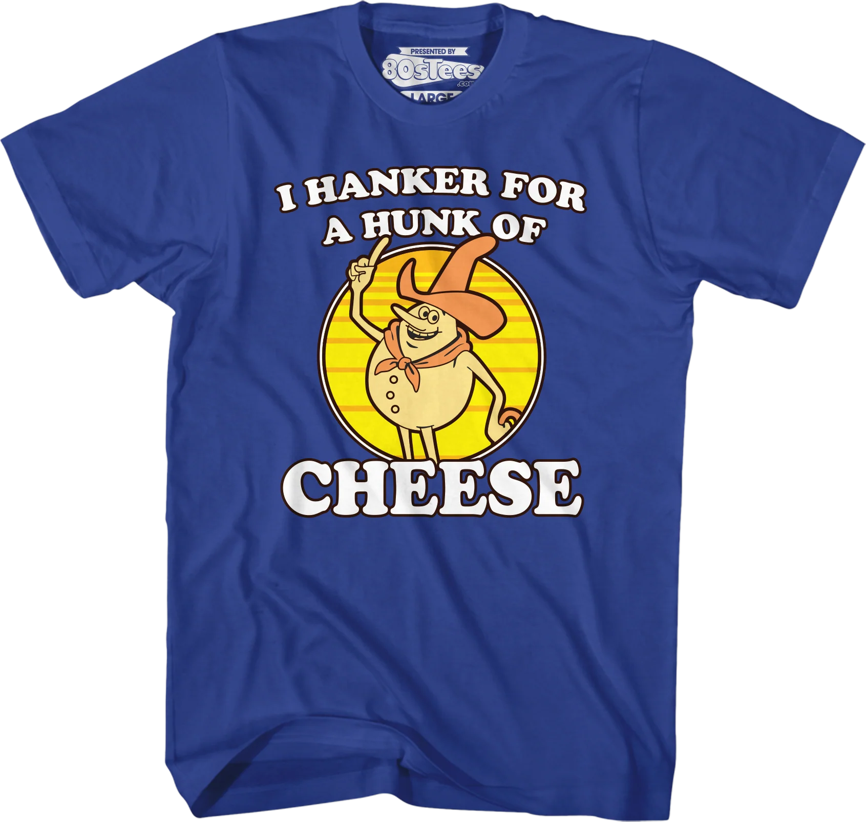 Blue Hanker For A Hunk Of Cheese T-Shirt