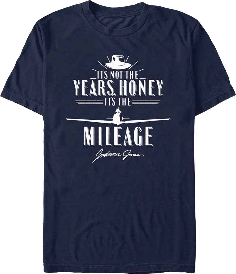 Blue It's Not The Years It's The Mileage Indiana Jones T-Shirt