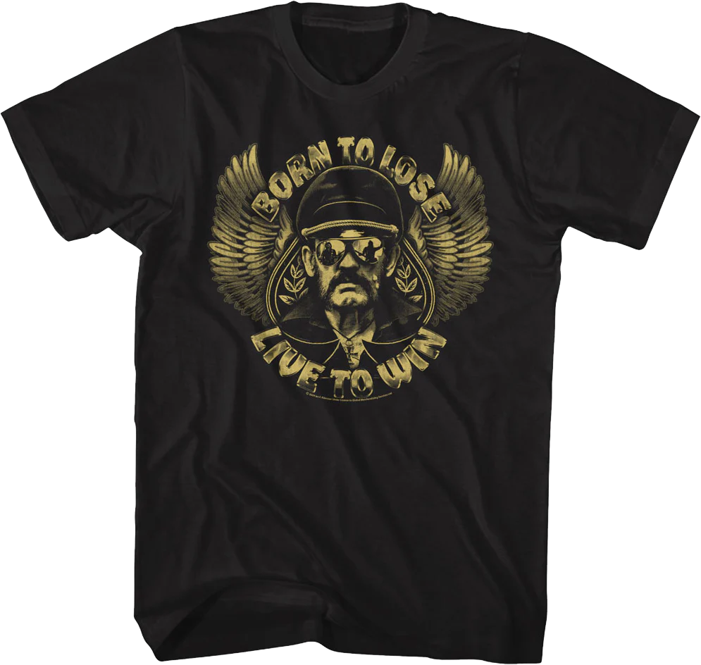 Born To Lose Live To Win Lemmy T-Shirt