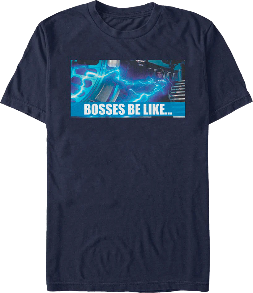 Bosses Be Like Star Wars T-Shirt