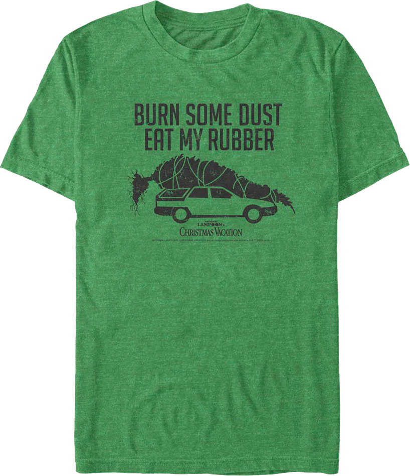 Burn Some Dust Eat My Rubber Christmas Vacation T-Shirt