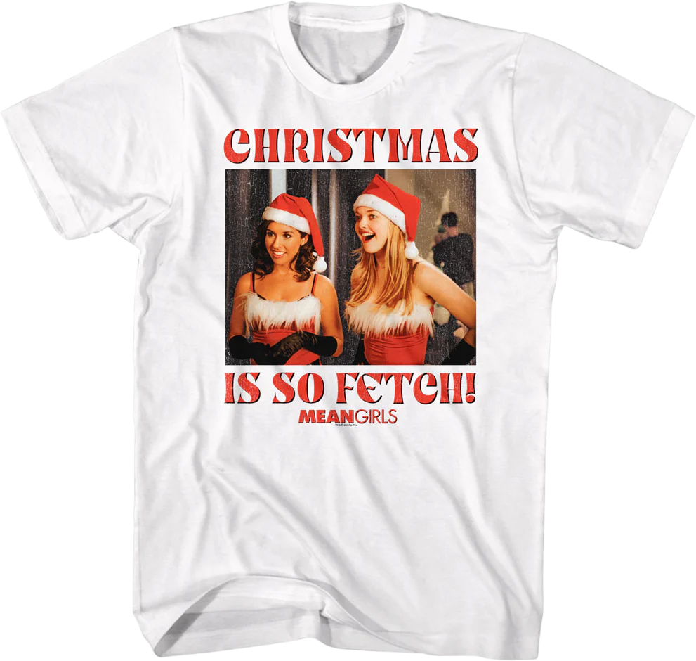 Christmas Is So Fetch Mean Girls T-Shirt