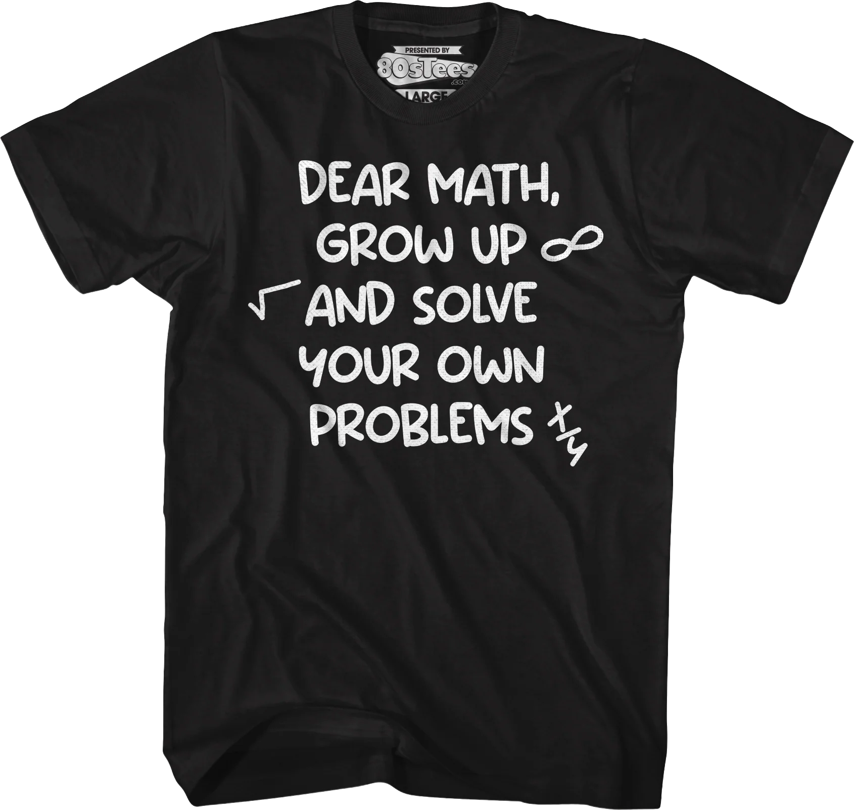 Dear Math Grow Up And Solve Your Own Problems T-Shirt - Image 4