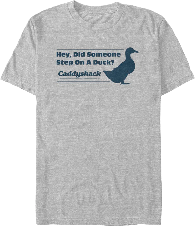 Did Someone Step On A Duck Caddyshack T-Shirt