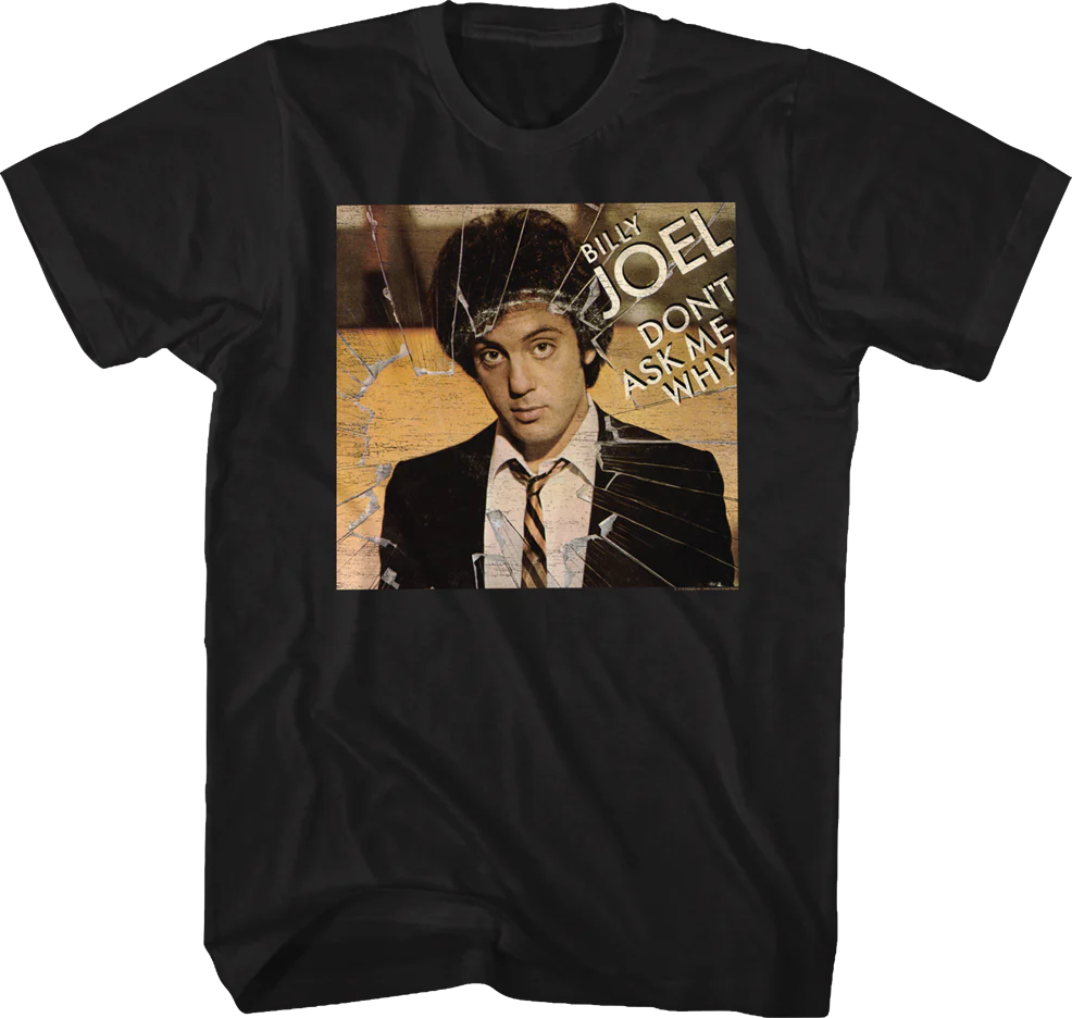 Don't Ask Me Why Billy Joel T-Shirt