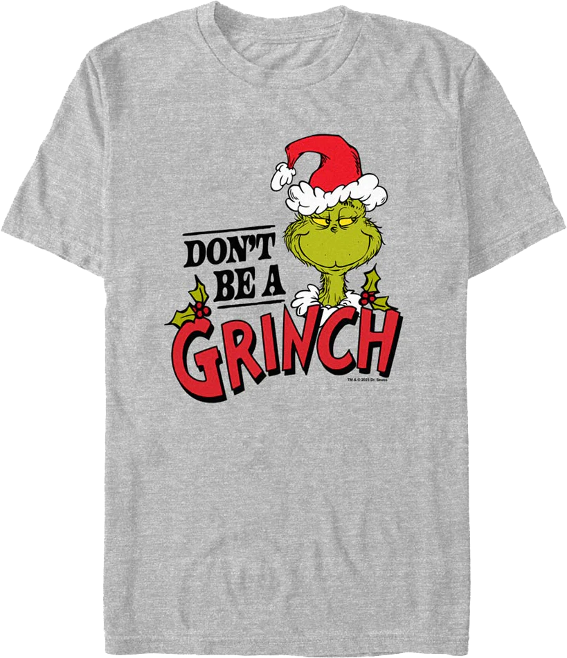 Don't Be A Grinch Dr. Seuss T-Shirt