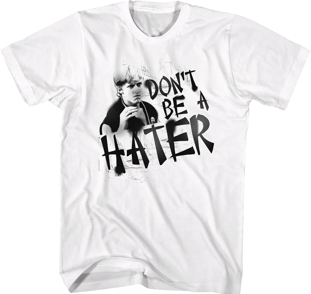 Don't Be A Hater Karate Kid T-Shirt