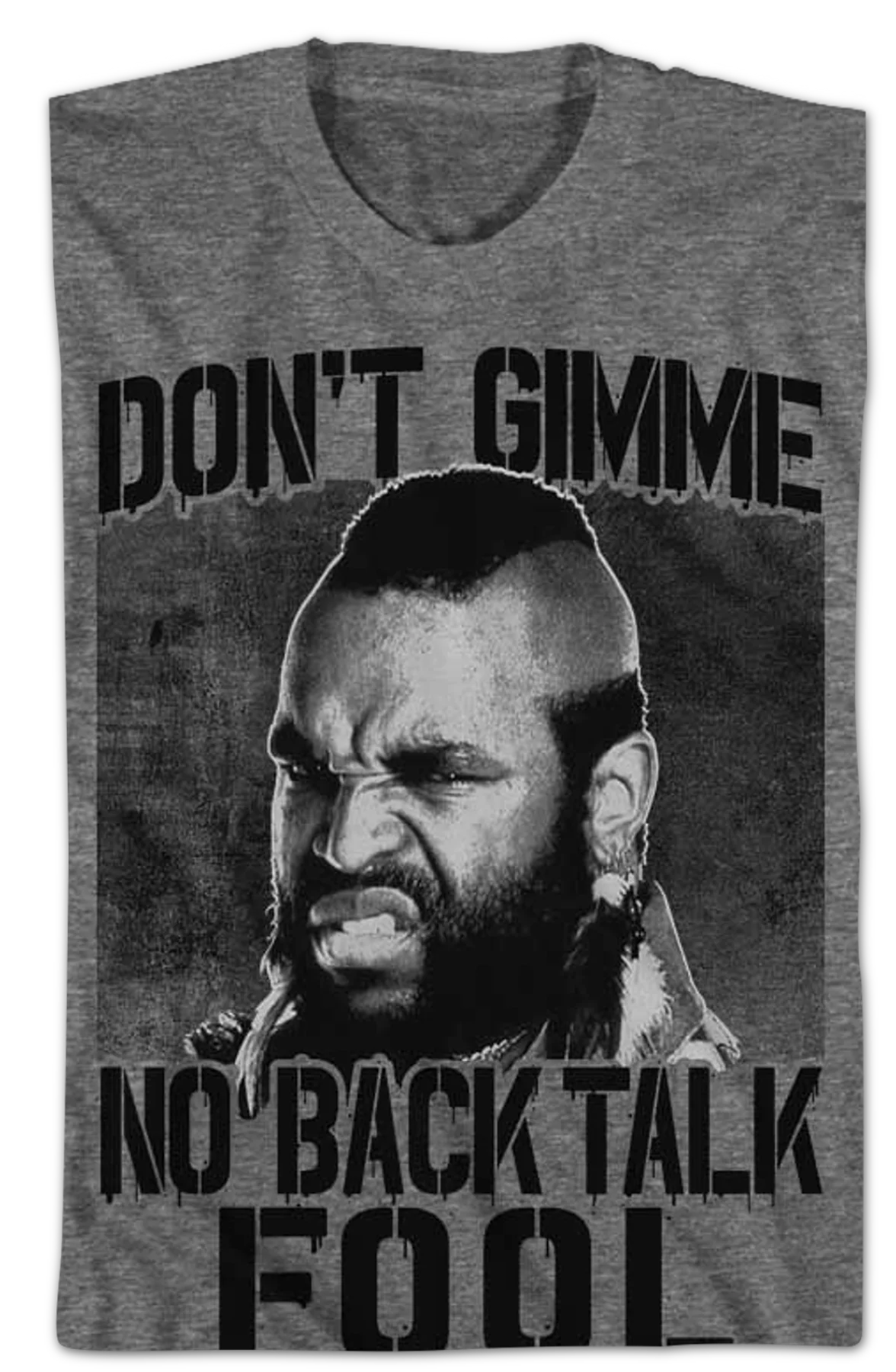 Don't Gimme No Back Talk Mr. T Shirt - Image 2