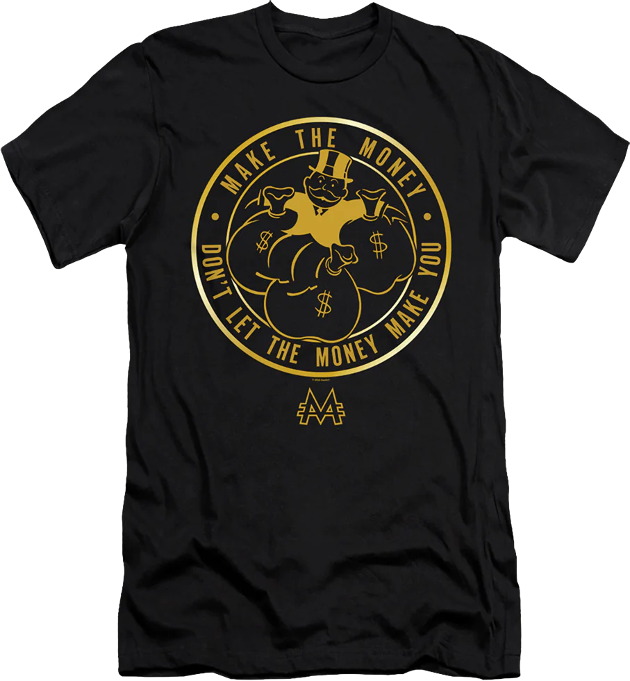 Don't Let The Money Make You Monopoly T-Shirt