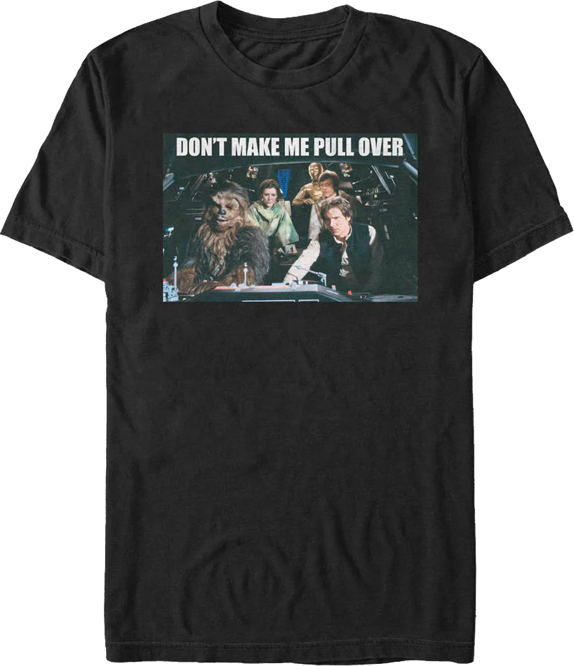 Don't Make Me Pull Over Star Wars T-Shirt