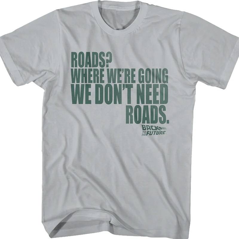 Don't Need Roads Back To The Future Shirt