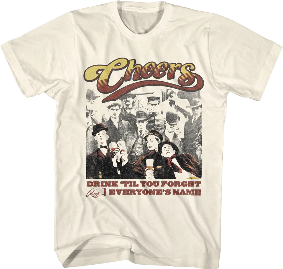 Drink 'Til You Forget Everyone's Name Cheers T-Shirt