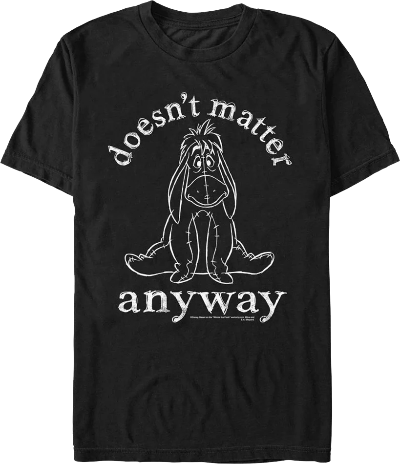 Eeyore Doesn't Matter Anyway Winnie The Pooh T-Shirt