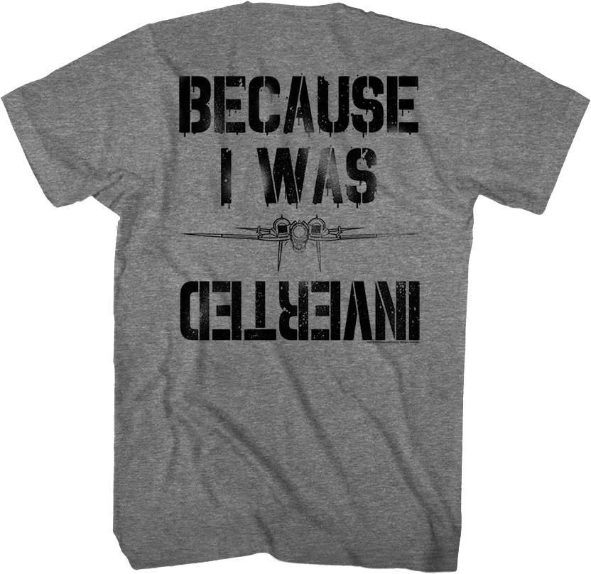 Front & Back Because I Was Inverted Top Gun T-Shirt