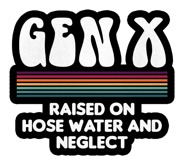 Gen X Raised On Hose Water And Neglect 3"x3" Sticker