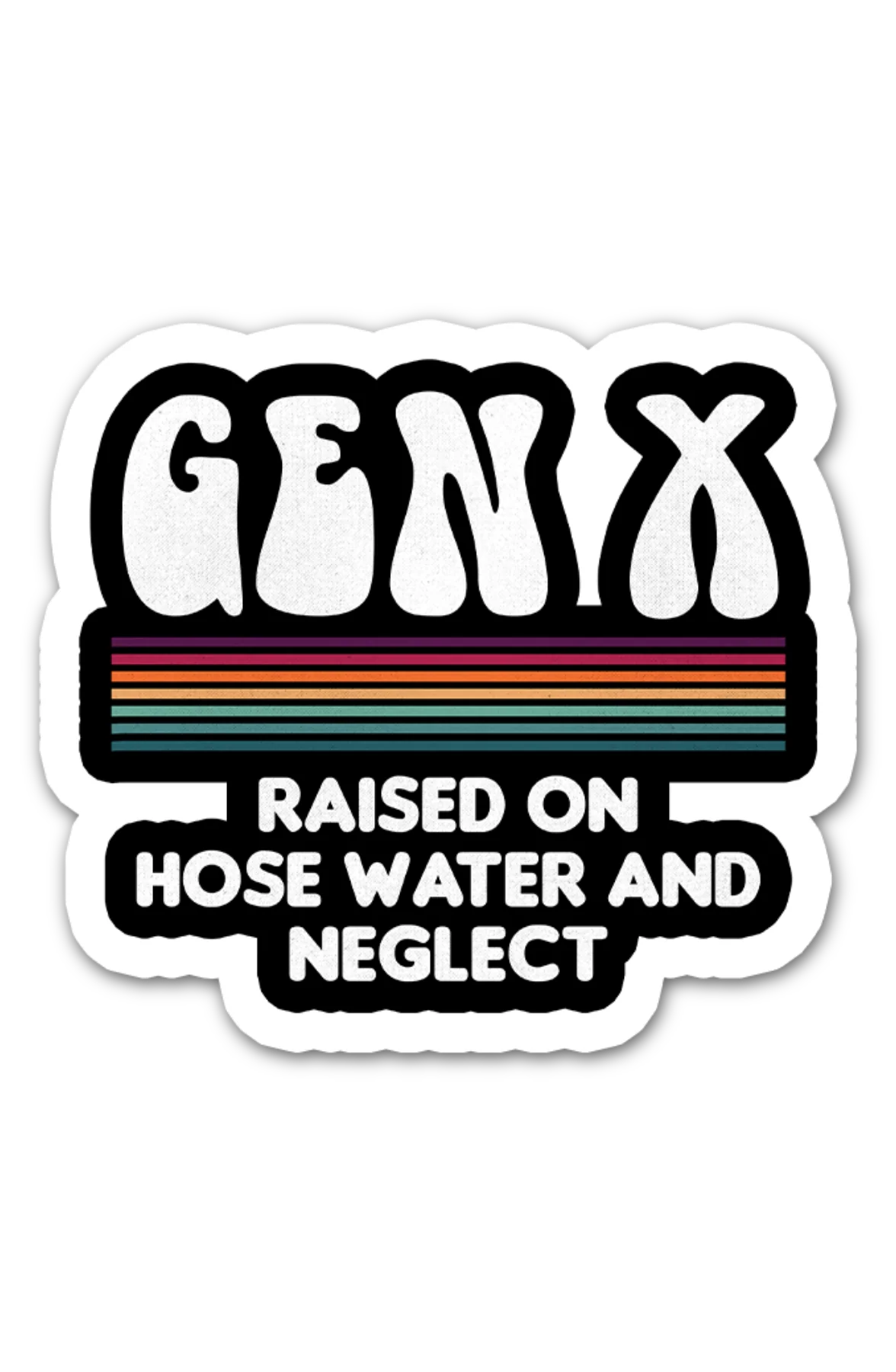 Gen X Raised On Hose Water And Neglect 3"x3" Sticker - Image 2