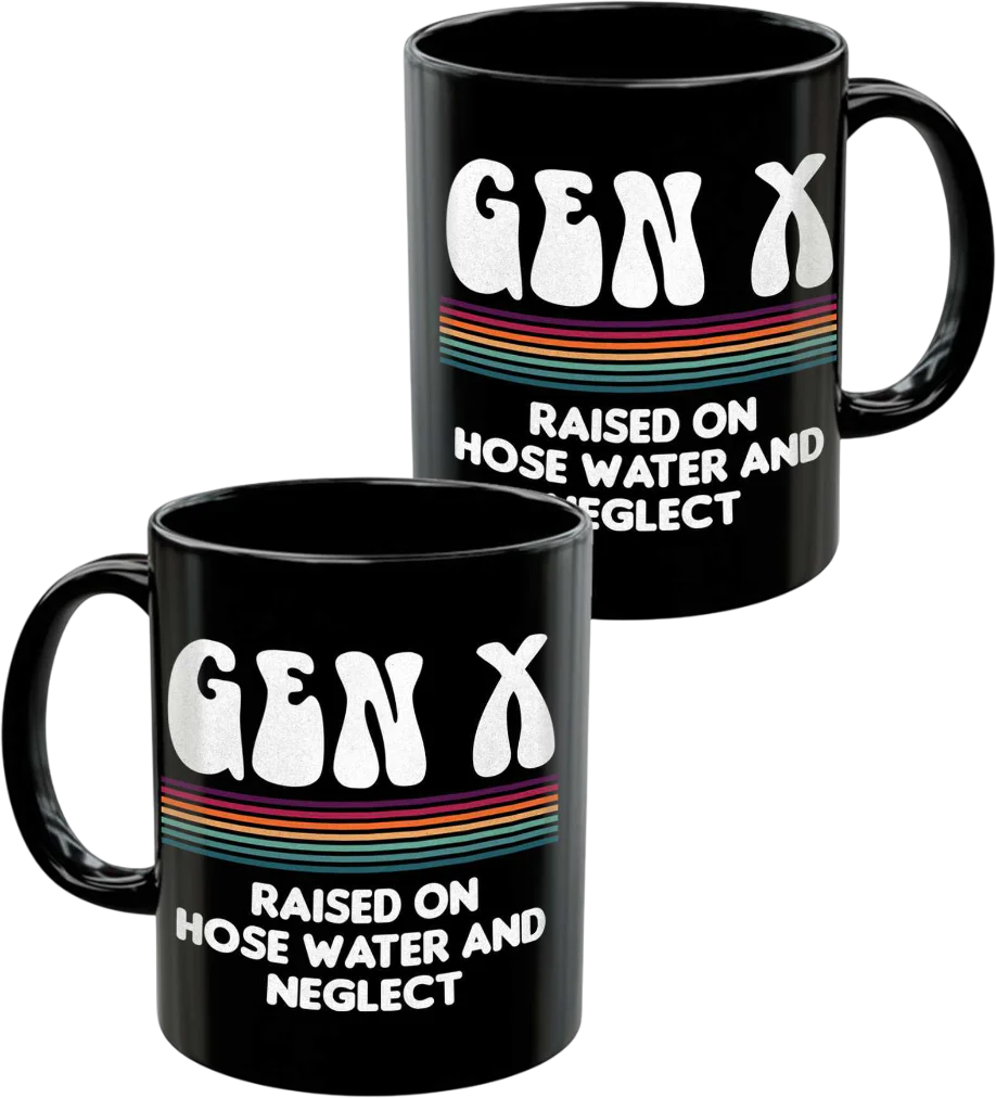 Gen X Raised On Hose Water And Neglect Coffee Mug - Image 3