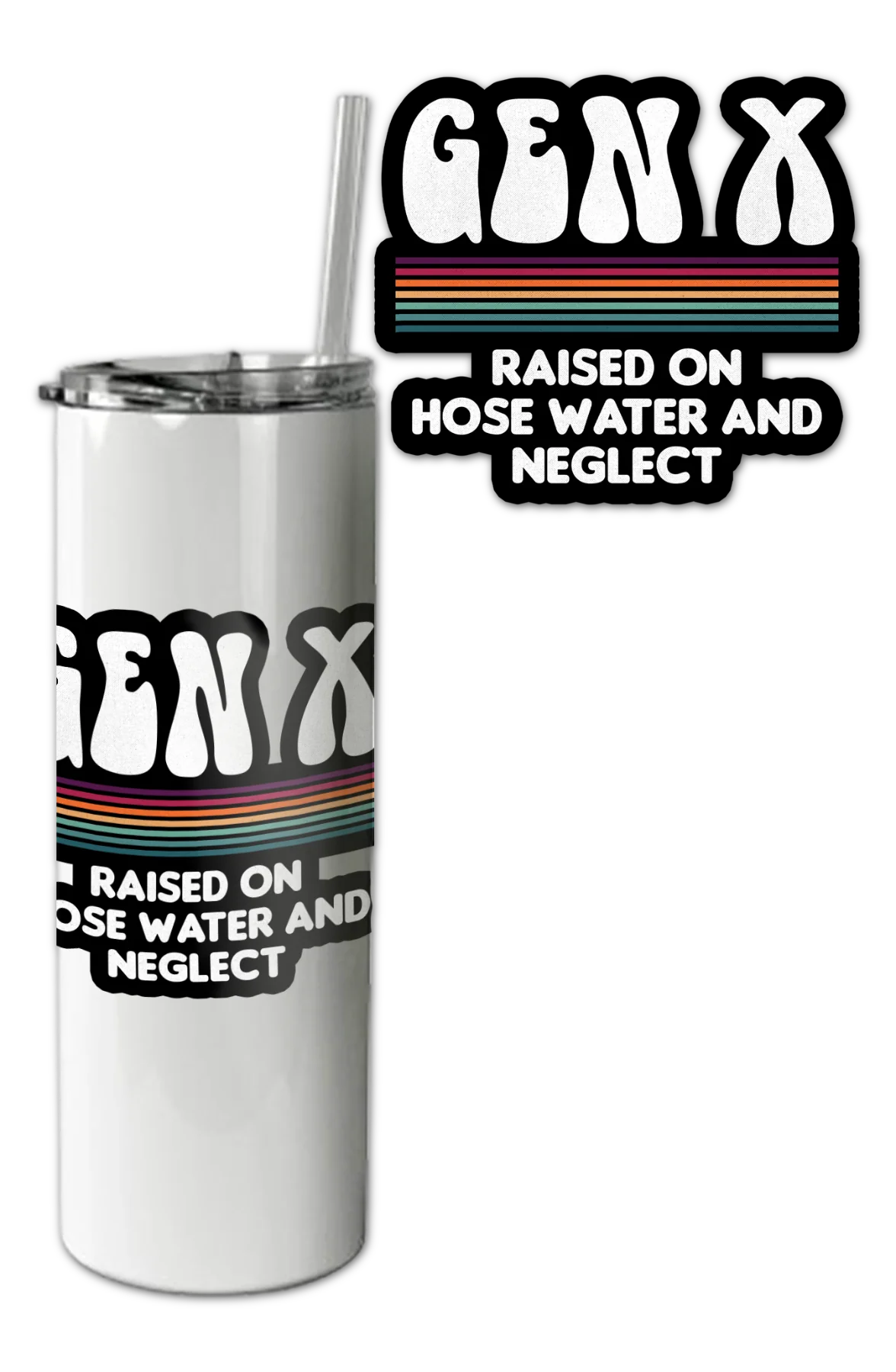 Gen X Raised On Hose Water And Neglect Tumbler - Image 2