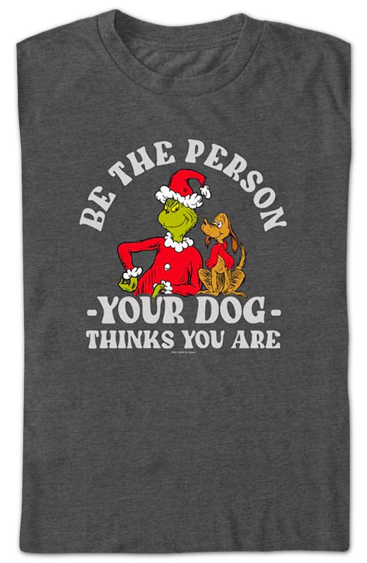 Grinch Be The Person Your Dog Thinks You Are Dr. Seuss T-Shirt - Image 2