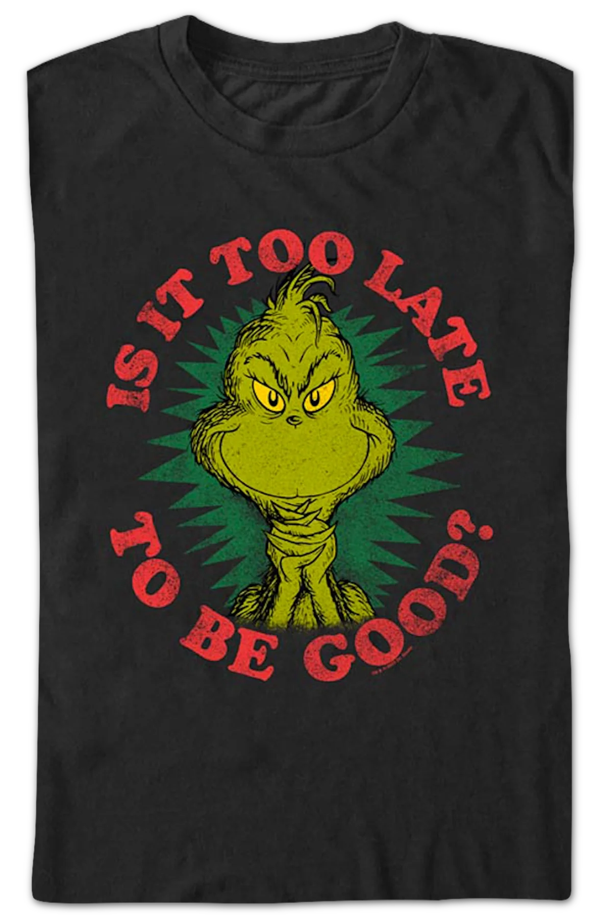 Grinch Is It Too Late To Be Good Dr. Seuss T-Shirt - Image 2