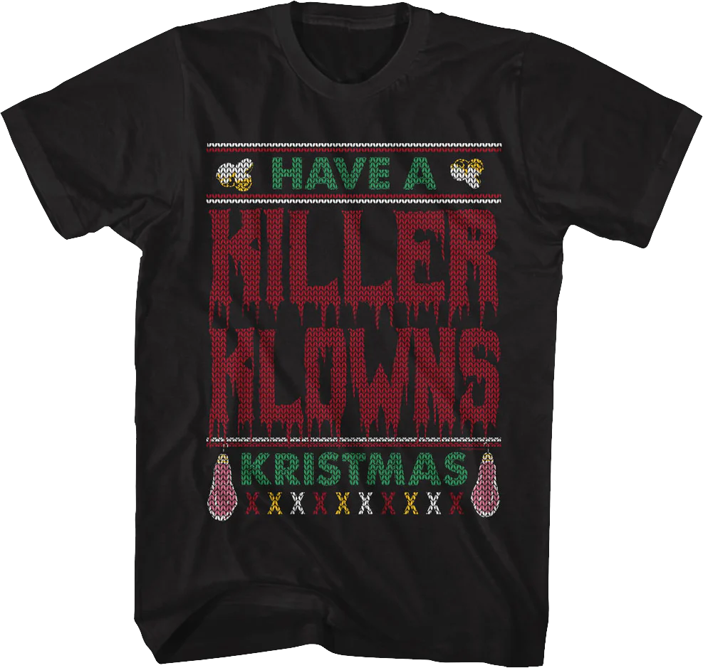 Have A Killer Klowns Kristmas Killer Klowns From Outer Space T-Shirt