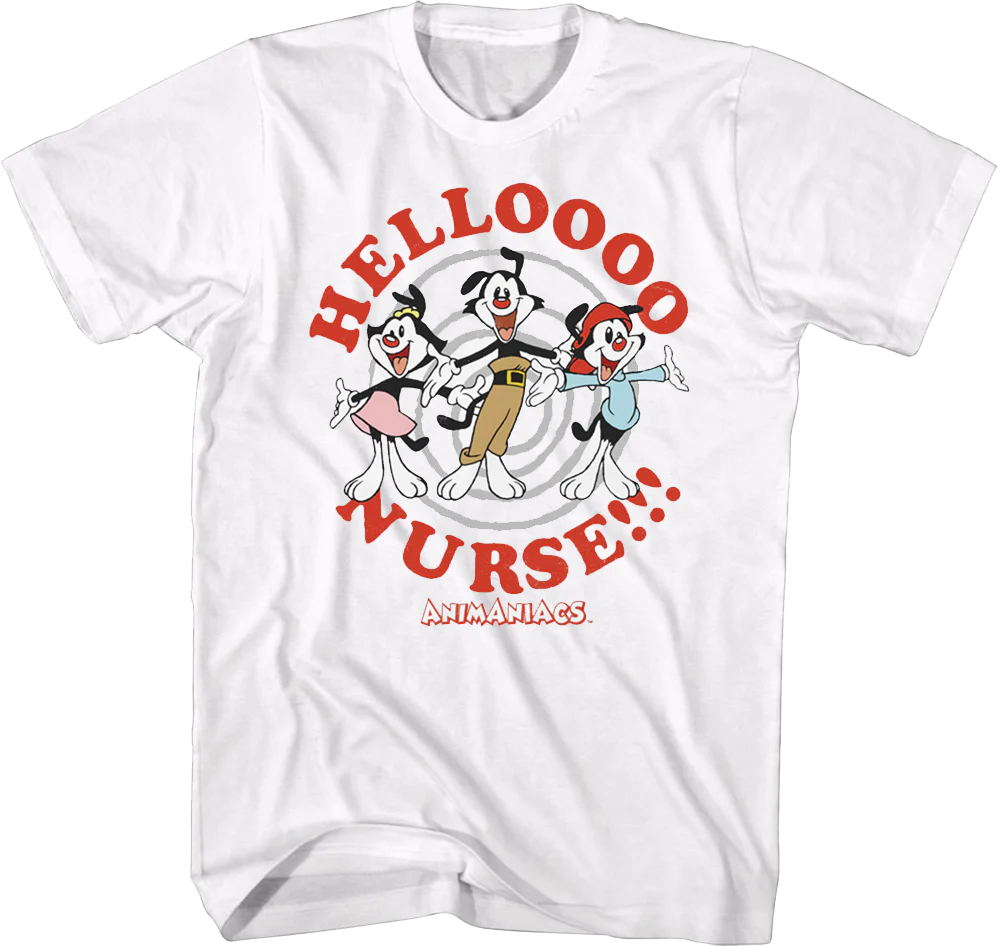 Helloooo Nurse Animaniacs T-Shirt