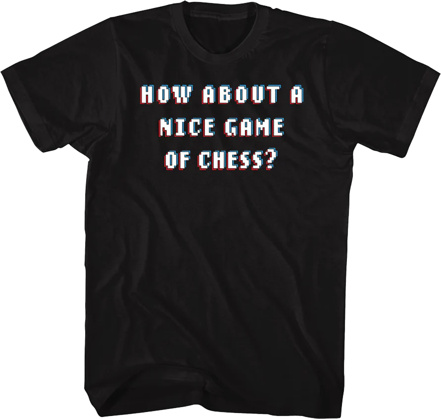 How About A Nice Game Of Chess Front & Back WarGames T-Shirt