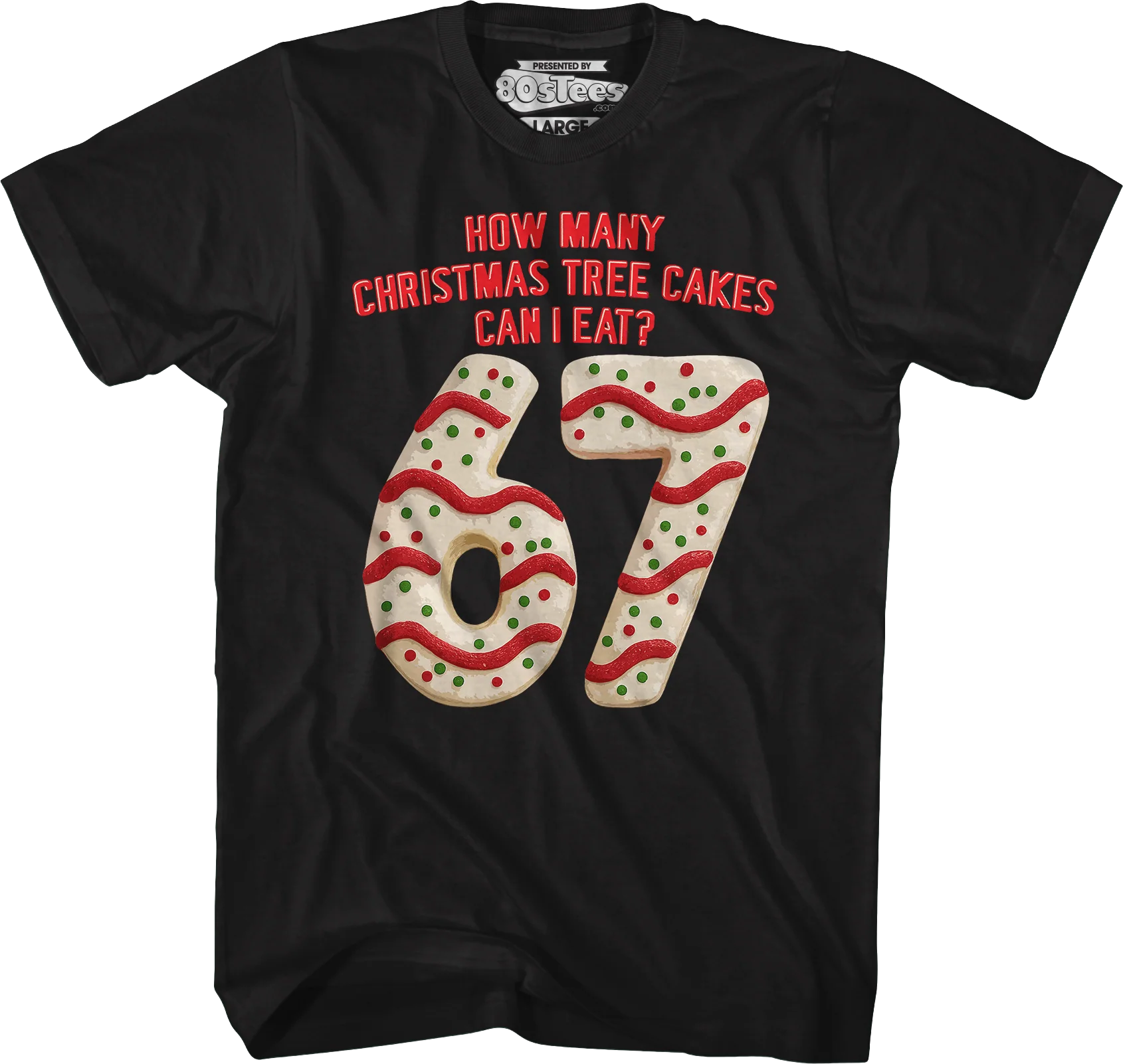 How Many Christmas Tree Cakes Can I Eat? 67 T-Shirt