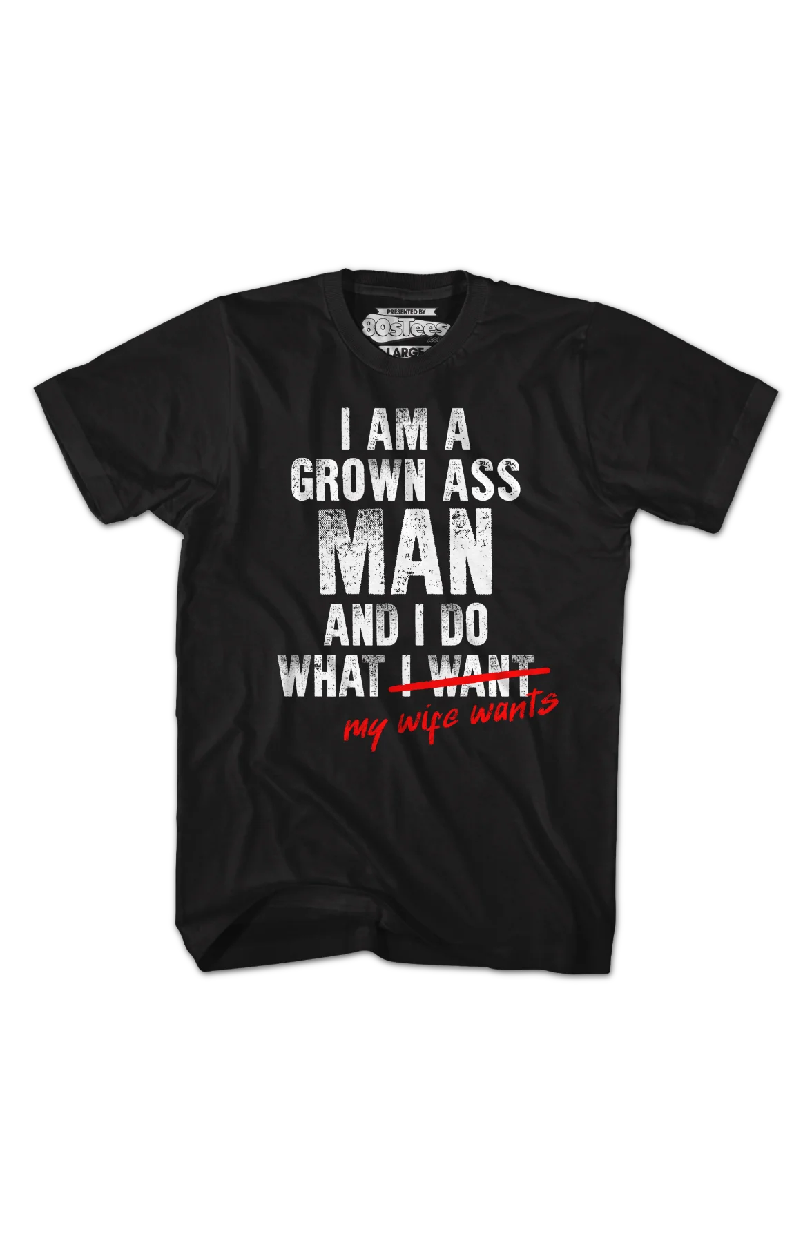 I Am A Grown Ass Man And I Do What My Wife Wants T-Shirt - Image 2