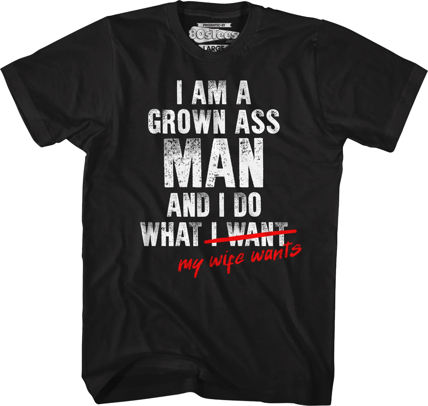 I Am A Grown Ass Man And I Do What My Wife Wants T-Shirt - Image 5