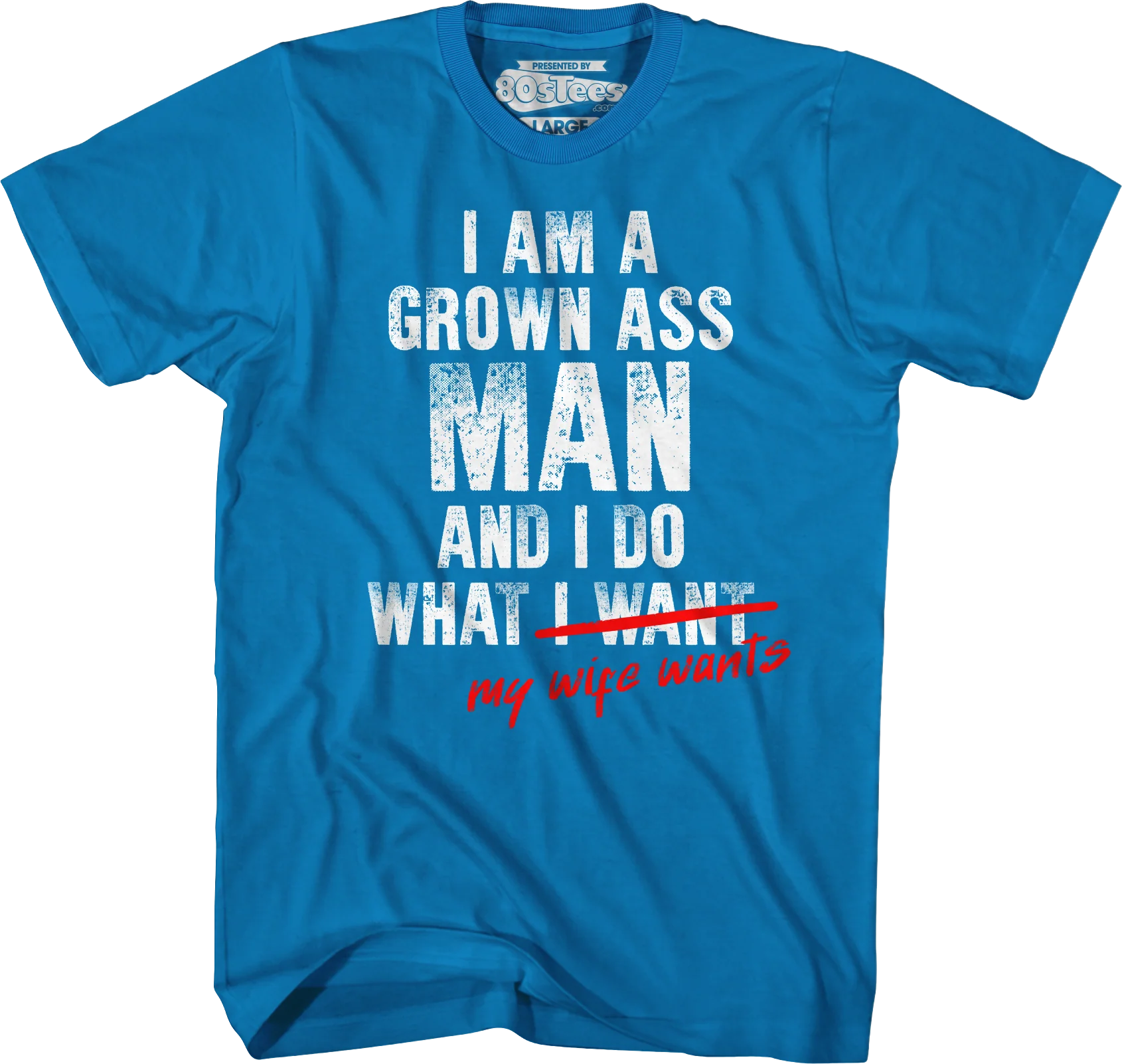 I Am A Grown Ass Man And I Do What My Wife Wants T-Shirt - Image 6