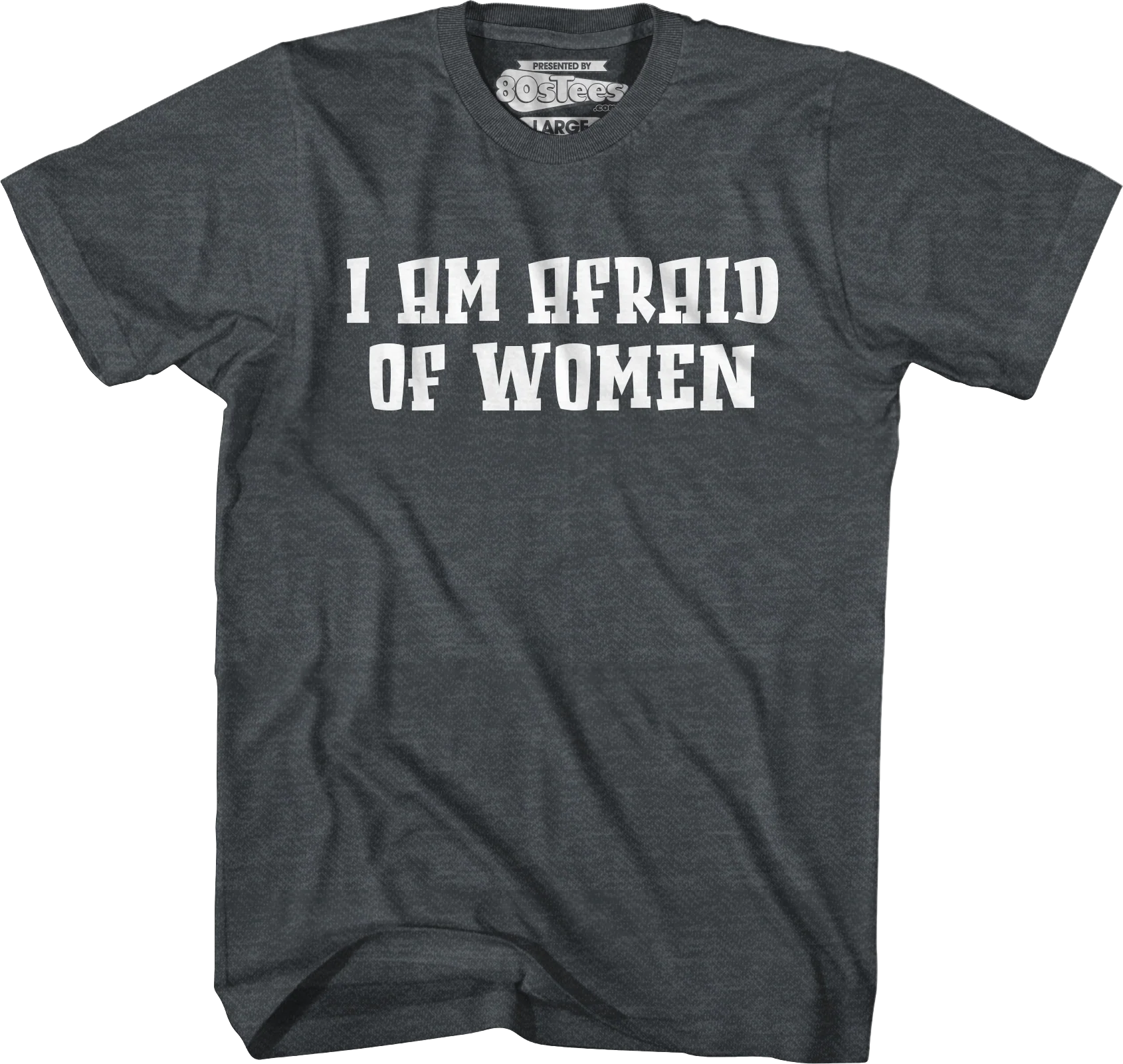 I Am Afraid Of Women T-Shirt - Image 3
