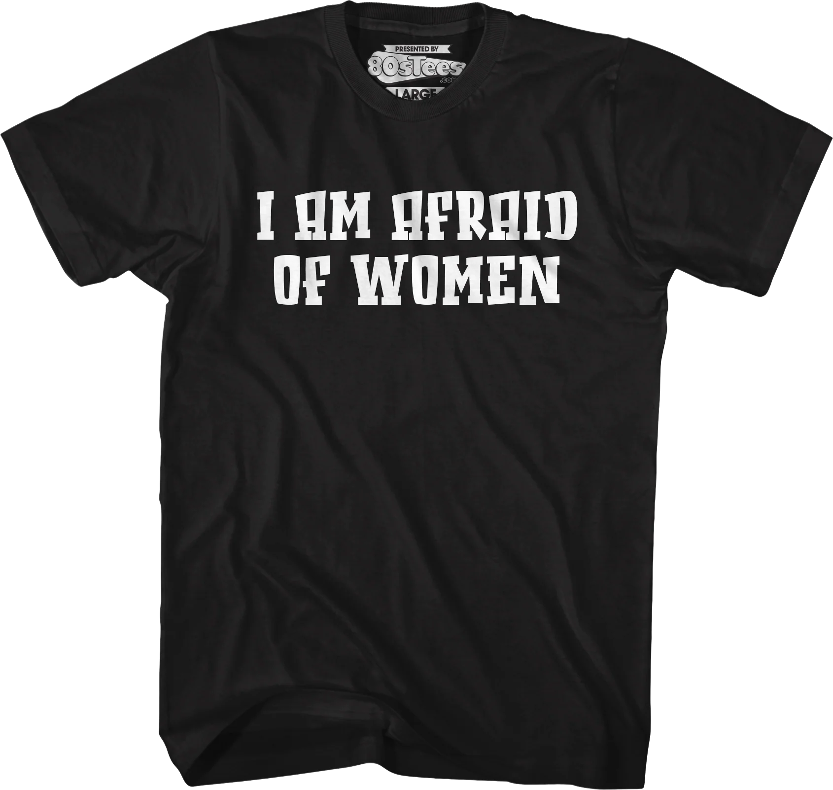 I Am Afraid Of Women T-Shirt - Image 4