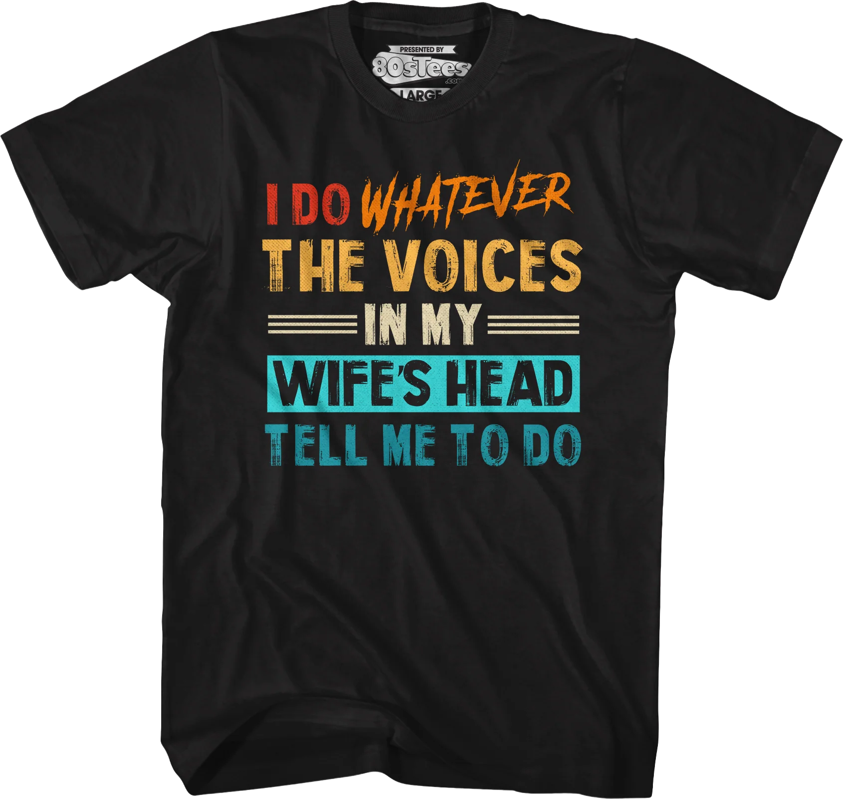 I Do Whatever The Voices In My Wife's Head Tell Me To Do T-Shirt - Image 4