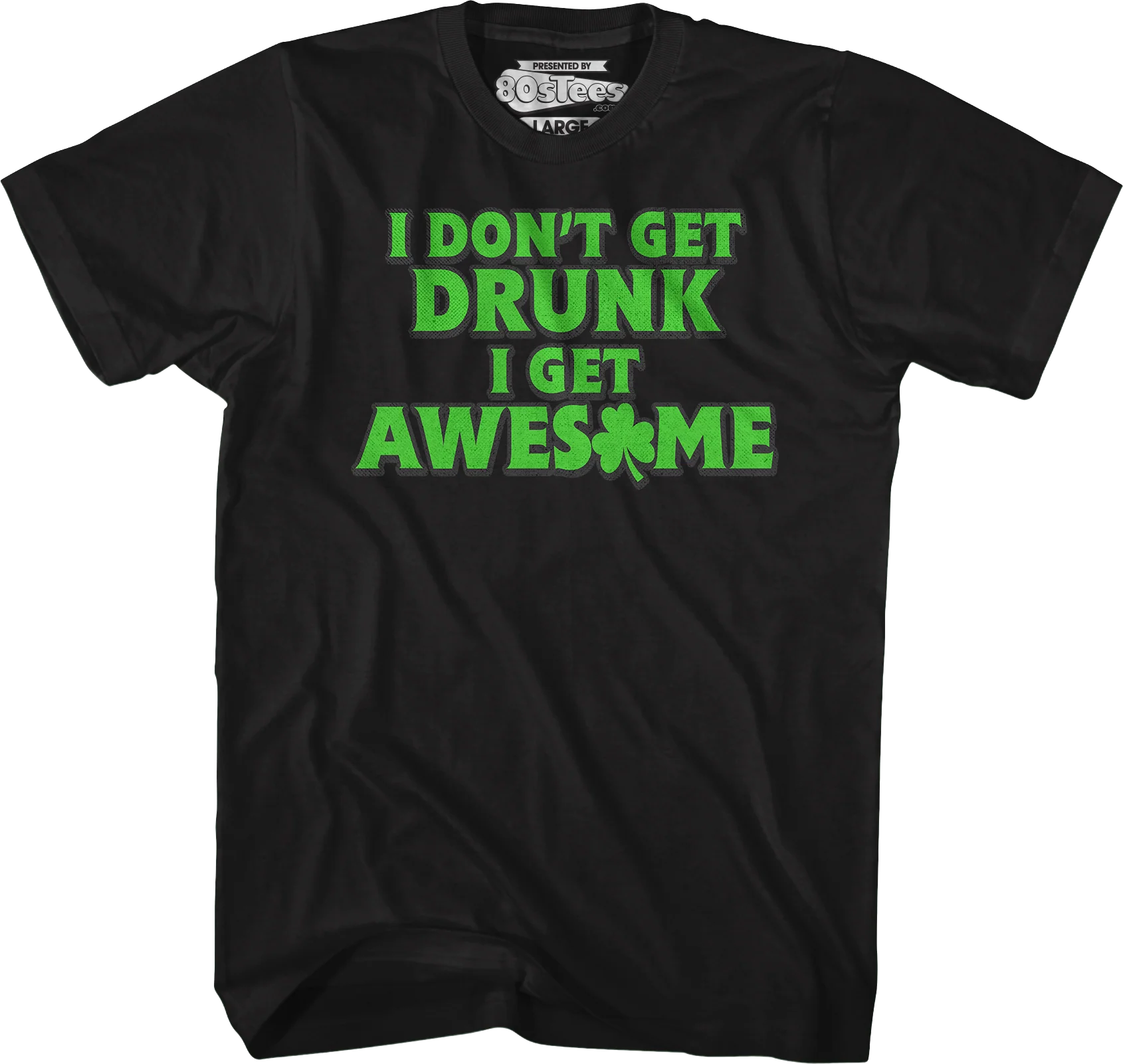I Don't Get Drunk I Get Awesome T-Shirt - Image 4