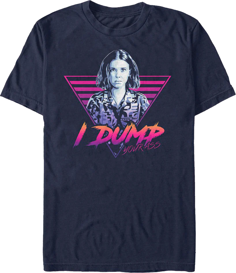 I Dump Your Ass Stranger Things T-Shirt