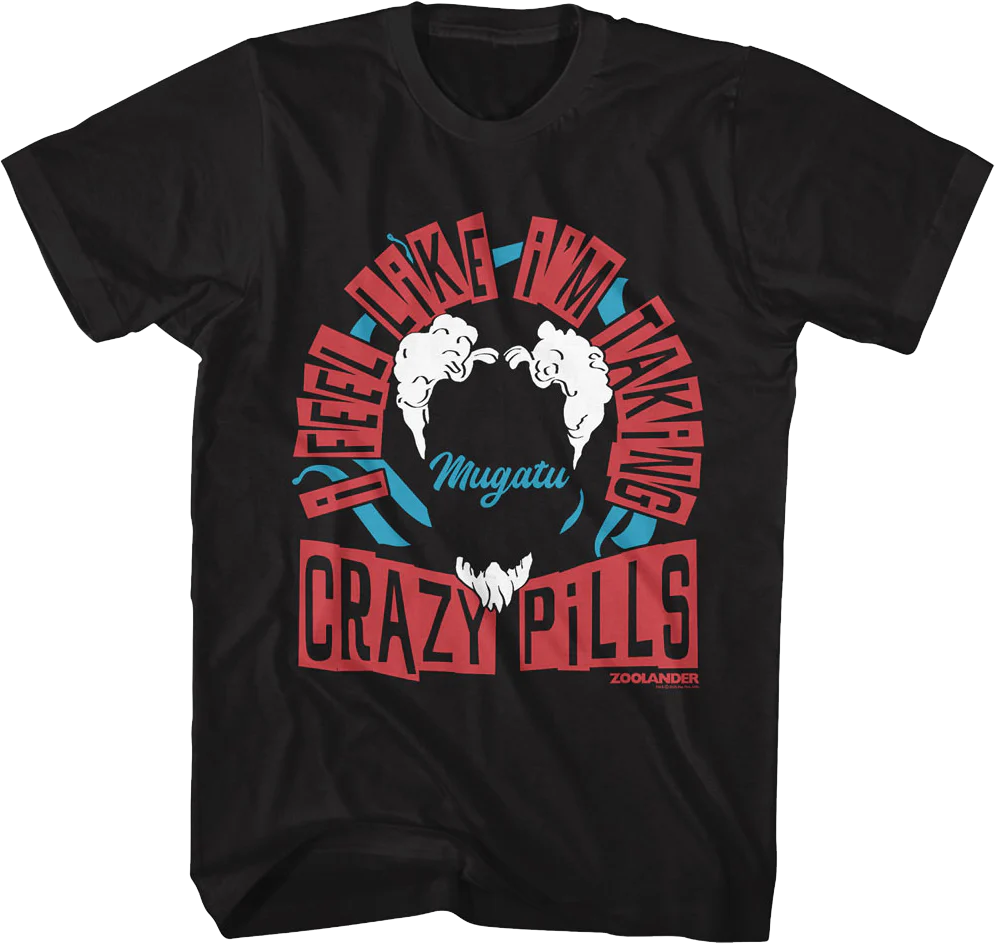 I Feel Like I'm Taking Crazy Pills Zoolander T-Shirt
