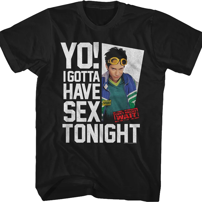 I Gotta Have Sex Tonight Can't Hardly Wait T-Shirt