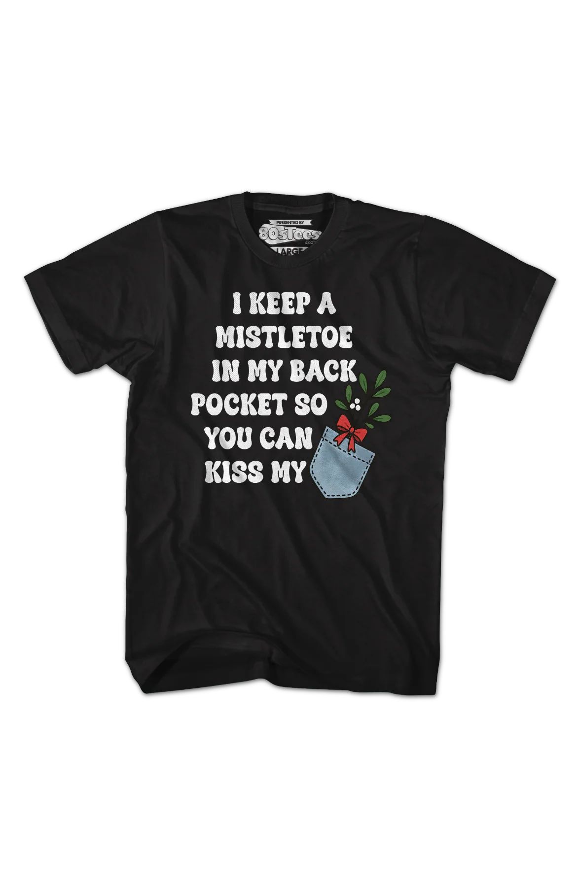 I Keep A Mistletoe In My Back Pocket T-Shirt - Image 2