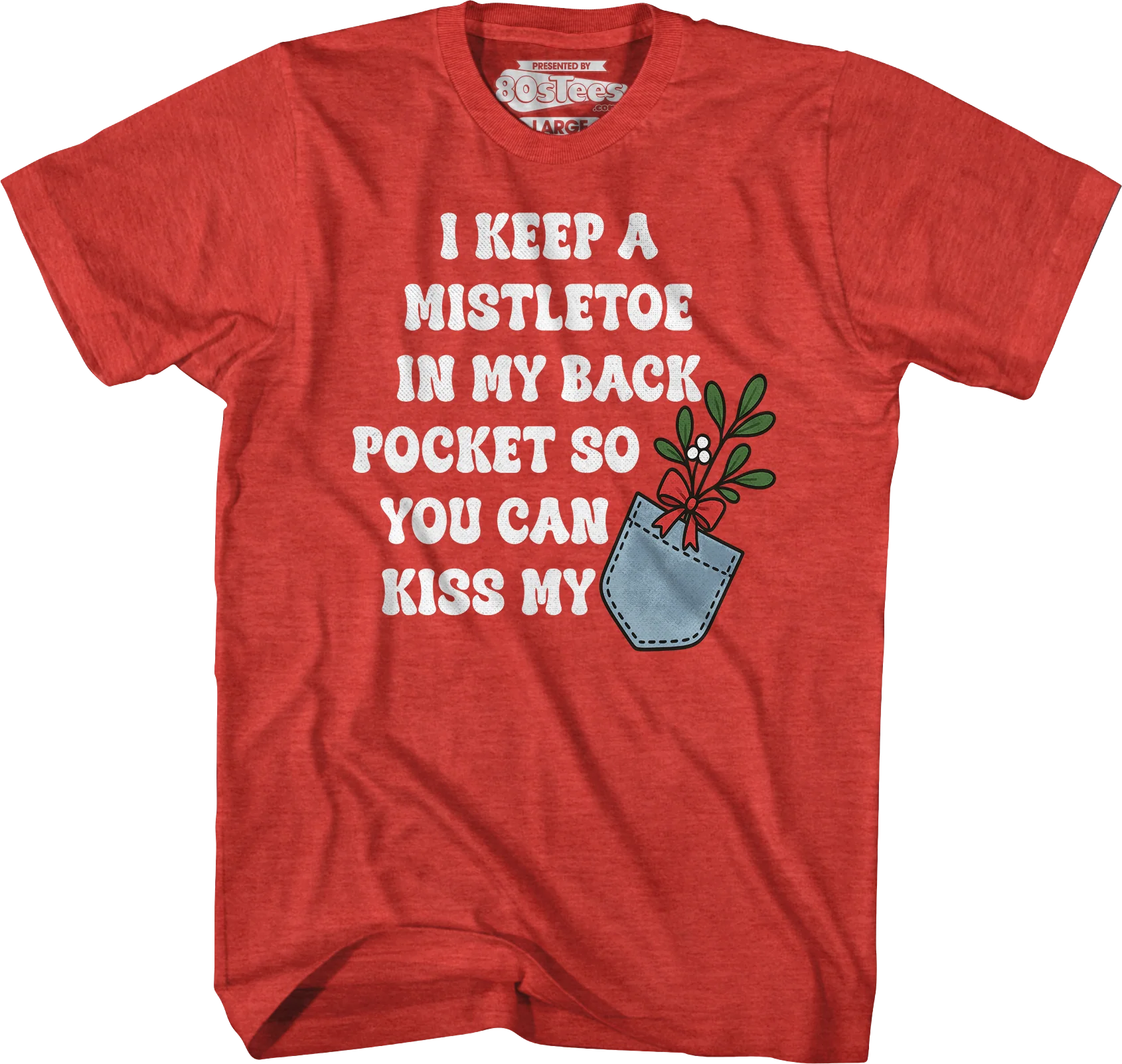 I Keep A Mistletoe In My Back Pocket T-Shirt - Image 3