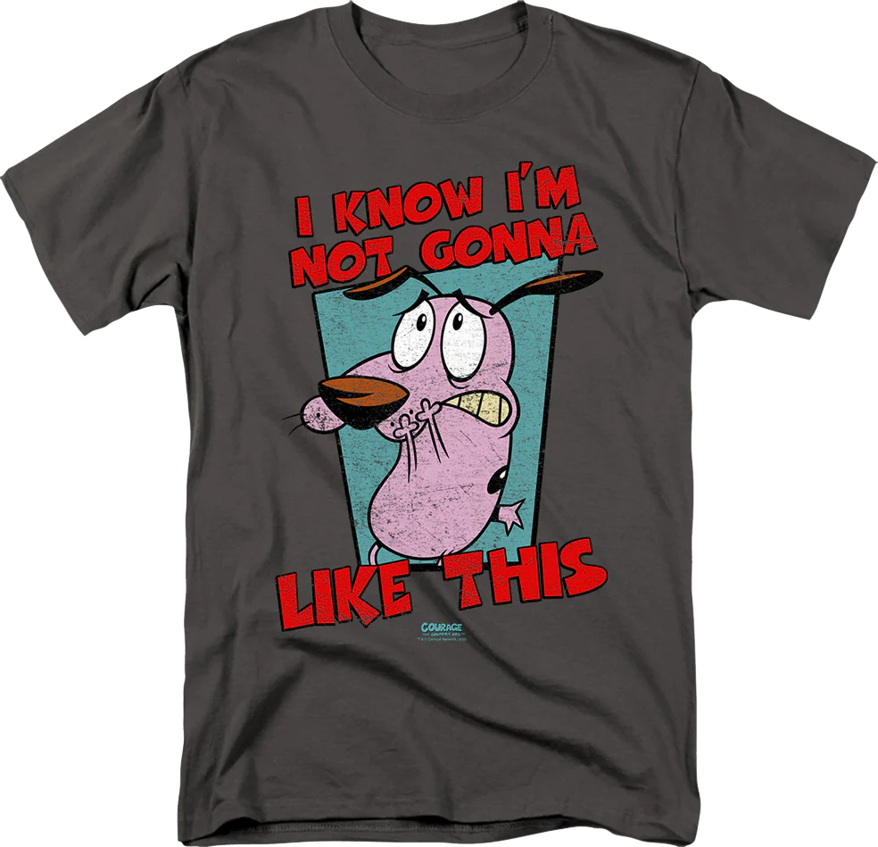 I Know I'm Not Gonna Like This Courage The Cowardly Dog T-Shirt