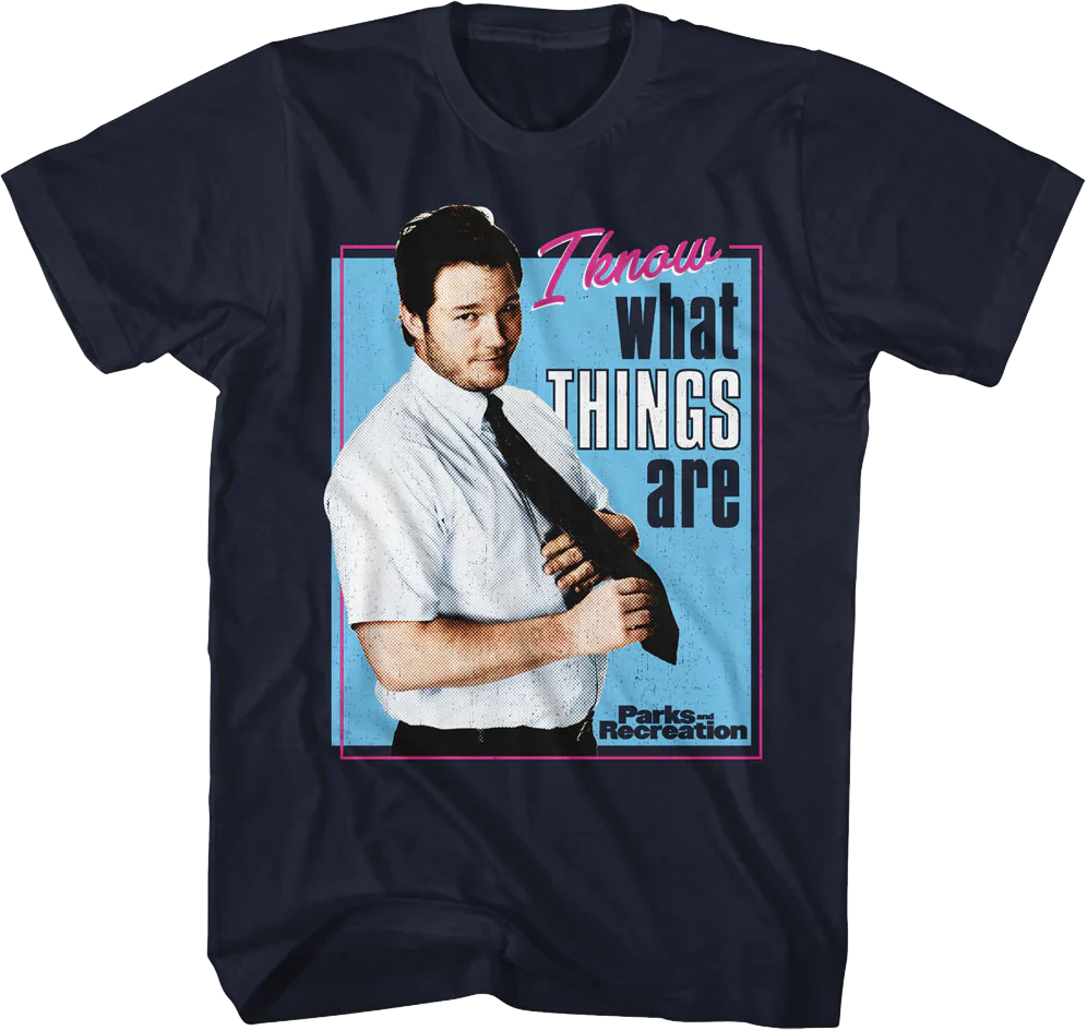 I Know What Things Are Parks And Recreation T-Shirt