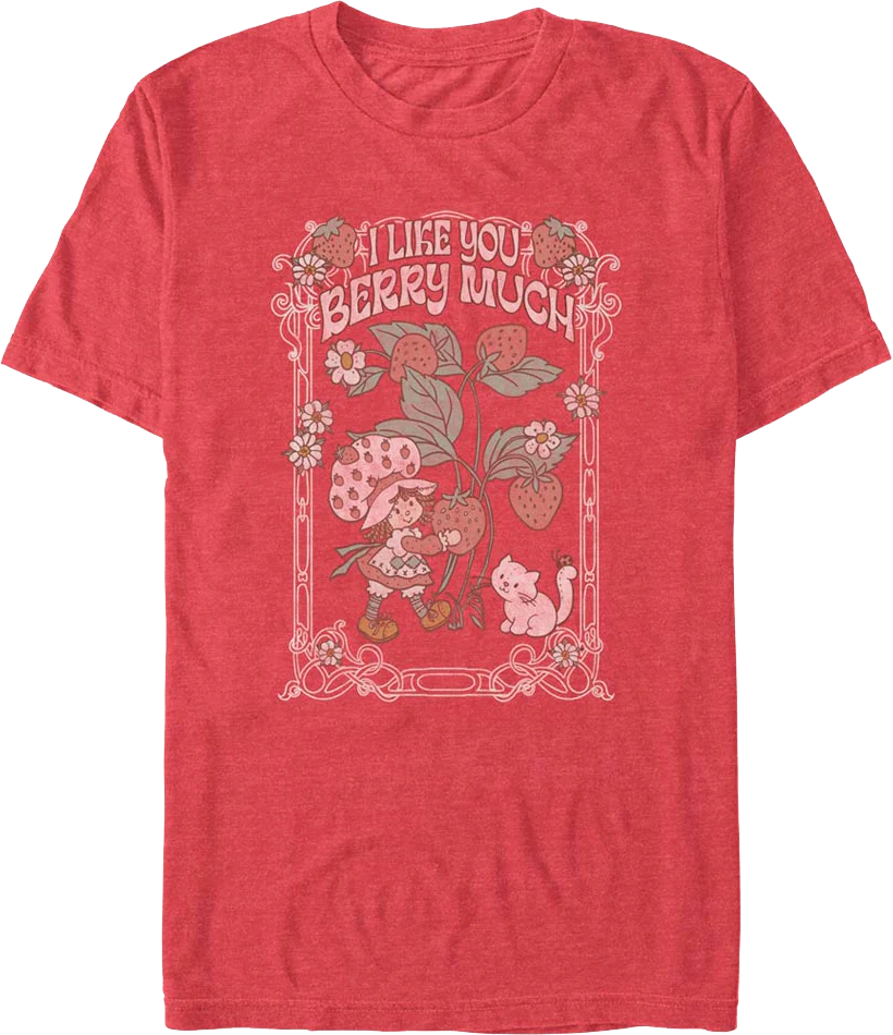 I Like You Berry Much Strawberry Shortcake T-Shirt