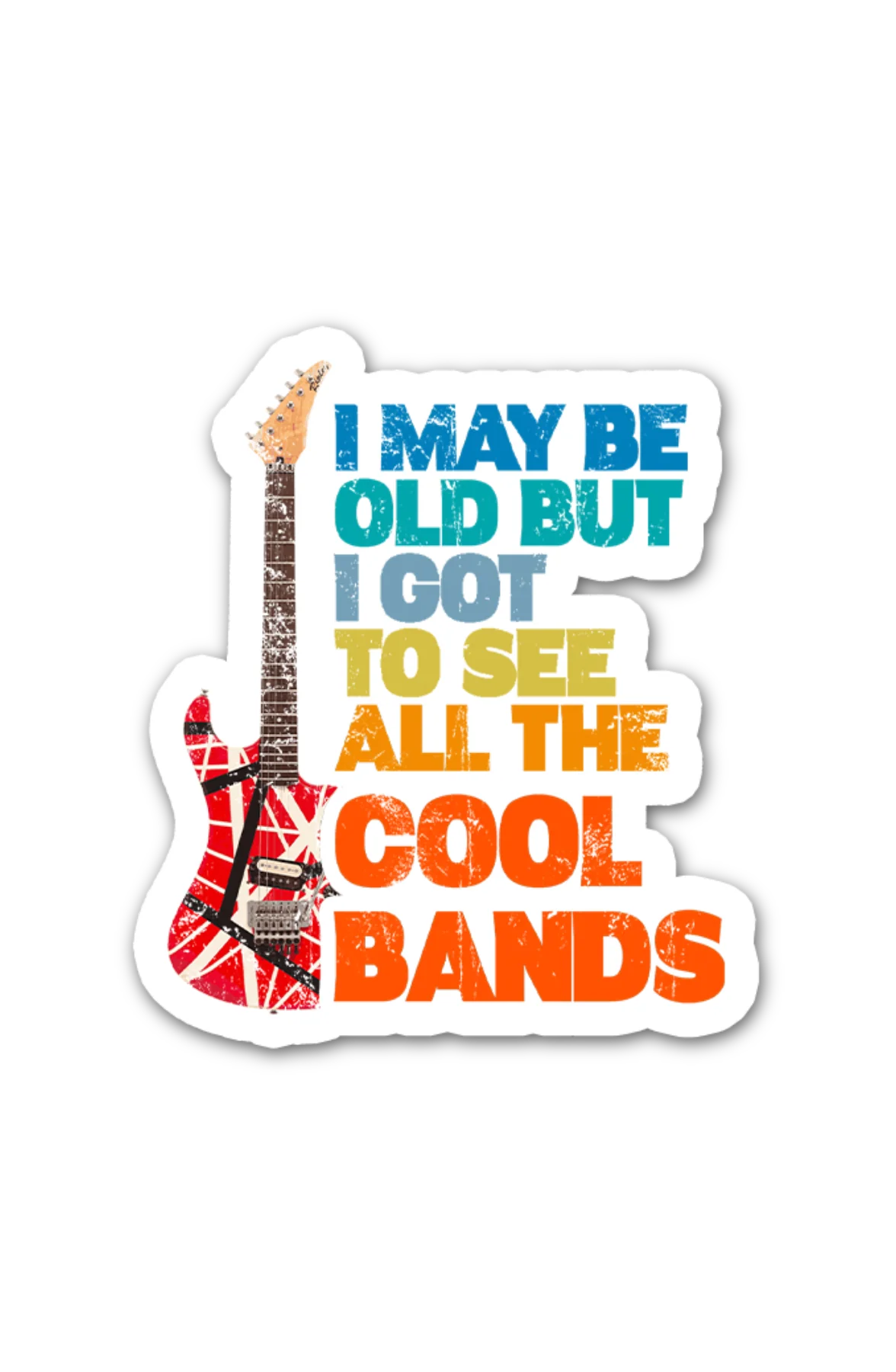 I May Be Old But I Got To See All The Cool Bands 3"x3" Sticker
