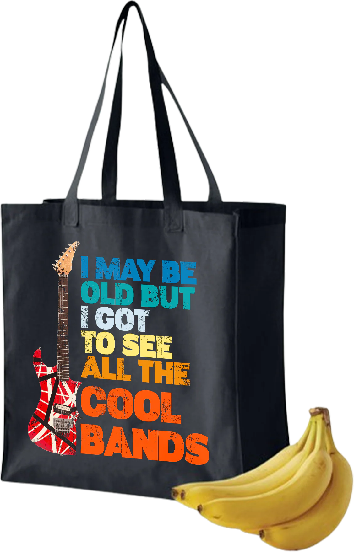 I May Be Old But I Got To See All The Cool Bands Tote Bag